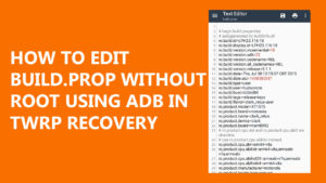 How To Edit Build.prop Without Root Using ADB In TWRP Recovery