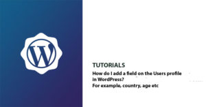 How do I add a field on the Users profile in WordPress? For example, country, age etc