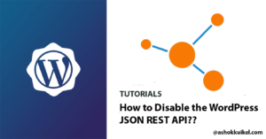 How to Disable the WordPress JSON REST API??